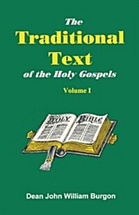 The Traditional Text of the Holy Gospels, Volume I (Paperback)