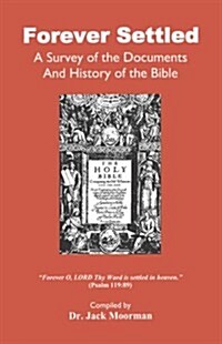 Forever Settled, a Survey of the Documents and History of the Bible (Paperback)