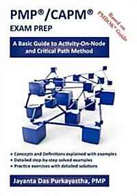 Pmp(r)/Capm(r) Exam Prep: A Basic Guide to Activity-On-Node and Critical Path Method (Paperback)