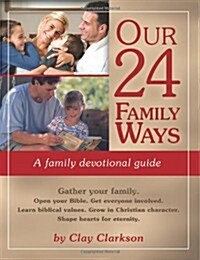 Our 24 Family Ways: A Family Devotional Guide (Paperback)