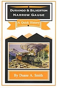 Durango & Silverton Narrow Gauge: A Quick History (Paperback)