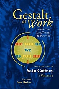 Gestalt at Work: Integrating Life, Theory and Practice (Paperback)