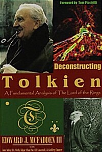 Deconstructing Tolkien: A Fundamental Analysis of the Lord of the Rings (Paperback)