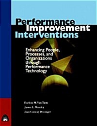 Performance Improvement Interventions: Enhancing People, Processes, and Organizations Through Performance Technology (Paperback)