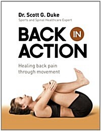 Back in Action: Healing Back Pain Through Movement (Paperback)