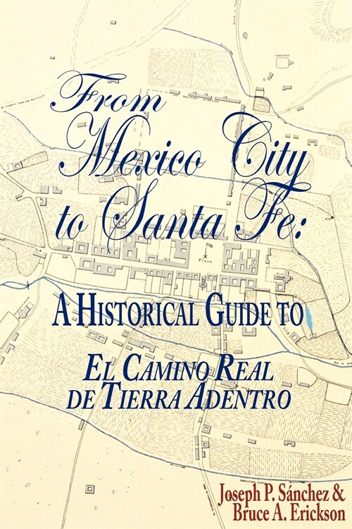 From Mexico City to Santa Fe: A Historical Guide (Paperback)