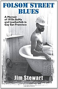 Folsom Street Blues: A Memoir of 1970s Soma and Leatherfolk in Gay San Francisco (Paperback)