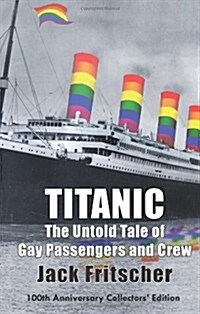 Titanic: The Untold Tale of Gay Passengers and Crew (Paperback)