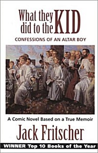 What They Did to the Kid: Confessions of an Altar Boy (Paperback)