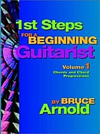 1st Steps for a Beginning Guitarist, Chords and Chord Progressions (Paperback)