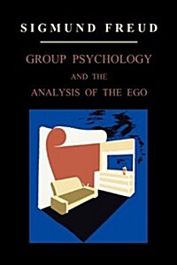 Group Psychology and the Analysis of the Ego (Paperback)