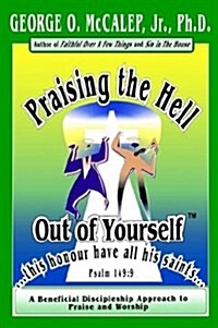 Praising the Hell Out of Yourself (Paperback)