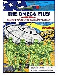 The Omega Files; Secret Nazi UFO Bases Revealed: Special Limited Edition (Paperback)