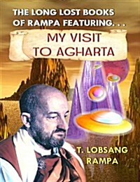 My Visit to Agharta: The Long Lost Books of Rampa (Paperback)