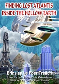 Finding Lost Atlantis Inside the Hollow Earth (Paperback)