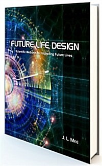 Future Life Design: Scientific Methods for Improving Future Lives (Hardcover)