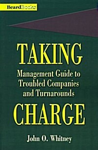 Taking Charge: Management Guide to Troubled Companies and Turnarounds (Paperback)