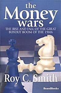 The Money Wars: The Rise & Fall of the Great Buyout Boom of the 1980s (Paperback)