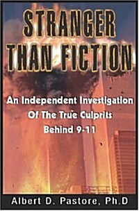 Stranger Than Fiction: An Independent Investigation of the True Culprits Behid 9-11 (Paperback)