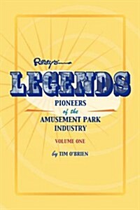 Legends: Pioneers of the Amusement Park Industry (Paperback)