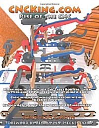 Cncking.com Volume 4: Rise of the Cnc - Ultimate Cnc Design Course (Paperback)