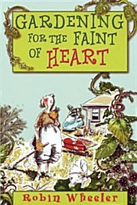 Gardening for the Faint of Heart (Paperback)