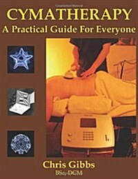 Cymatherapy - A Practical Guide for Everyone (Paperback)
