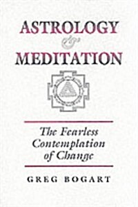 Astrology and Meditation - the Fearless Contemplation of Change (Paperback)