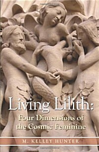 Living Lilith : The Four Dimensions of the Cosmic Feminine (Paperback)