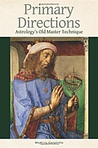 Primary Directions - Astrologys Old Master Technique (Paperback)