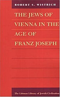 The Jews of Vienna in the Age of Franz Joseph (Paperback, New ed)