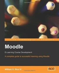 Moodle : e-learning course development : a complete guide to successful learning using Moodle