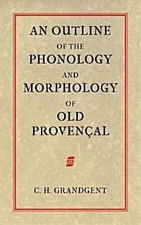 An Outline of the Phonology and Morphology of Old Provencal (Paperback)