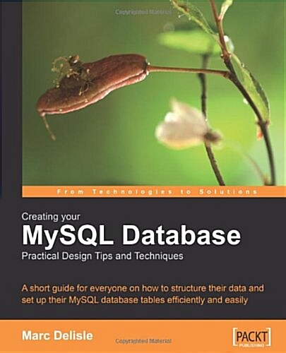 Creating Your MySQL Database: Practical Design Tips and Techniques (Paperback)