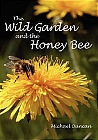 The Wild Garden and the Honey Bee (Paperback)