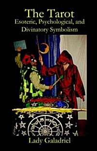The Tarot : Esoteric, Psychological, and Divinatory Symbolism (Paperback)