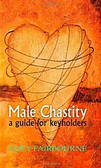 Male Chastity : A Guide for Keyholders (Paperback)