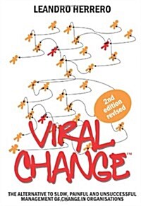 Viral Change : The Alternative to Slow, Painful and Unsuccessful Management of Change in Organisations (Paperback, 2 Revised edition)