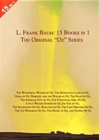 LARGE 15 Books in 1 : L. Frank Baums Original Oz Series. The Wonderful Wizard of Oz, The Marvelous Land of Oz, Ozma of Oz, Dorothy and the Wizard i (Paperback)