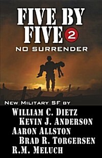Five by Five 2: No Surrender: Book 2 of the Five by Five Series of Military SF (Paperback)