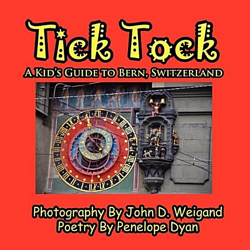 Tick Tock---A Kids Guide to Bern, Switzerland (Paperback)