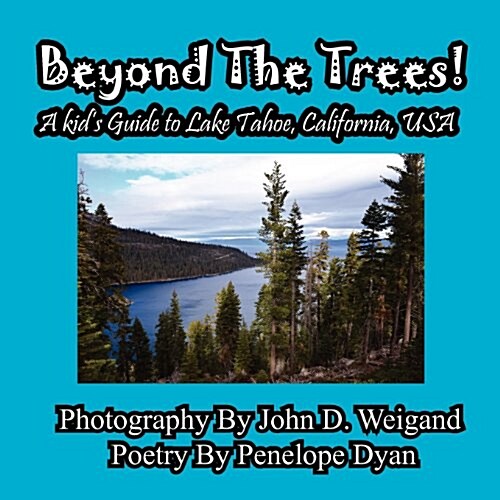 Beyond the Trees! a Kids Guide to Lake Tahoe, USA (Paperback)