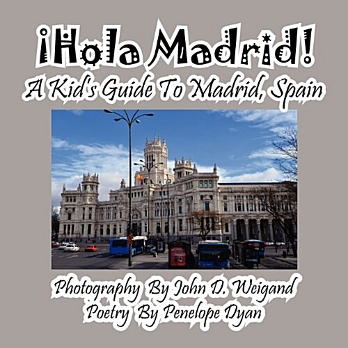 좭ola Madrid! A Kids Guide To Madrid, Spain (Paperback)
