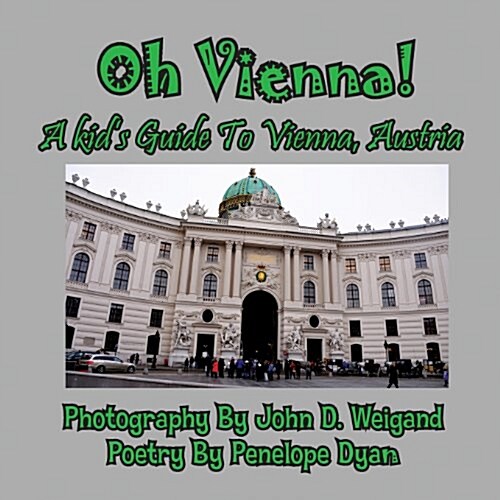 Oh Vienna! a Kids Guide to Vienna, Austria (Paperback, Picture Book)