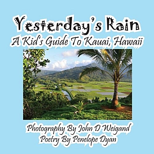 Yesterdays Rain --- A Kids Guide to Kauai, Hawaii (Paperback, Picture Book)