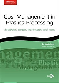 Cost Management in Plastics Processing: Strategies, Targets, Techniques and Tools (Paperback, 3rd, Revised)