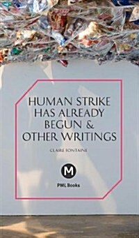 The Human Strike Has Already Begun & Other Essays (Paperback)