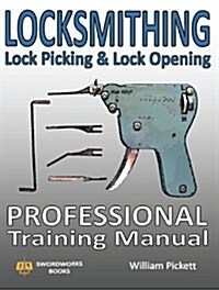 Locksmithing, Lock Picking & Lock Opening : Professional Training Manual (Paperback)