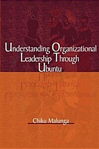 Understanding Organizational Leadership Through Ubuntu (PB) (Paperback, New)