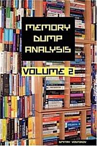 Memory Dump Analysis Anthology, Volume 2 (Hardcover)
